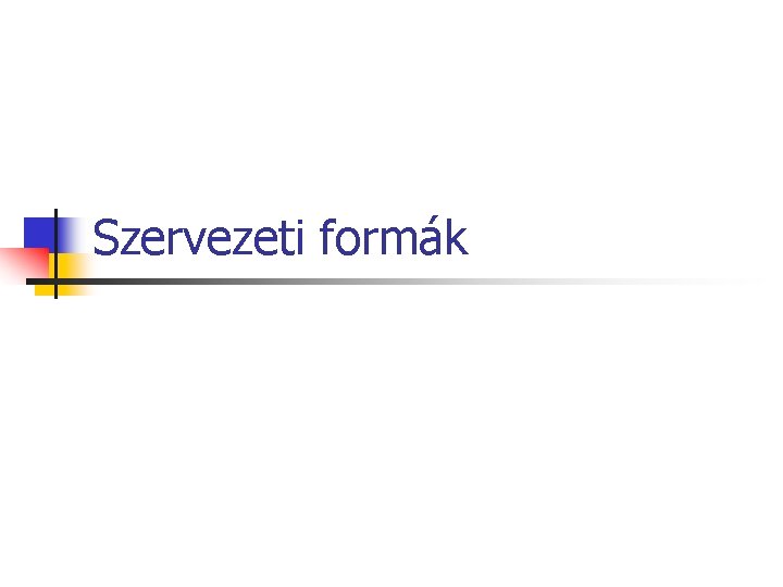 Szervezeti formák 