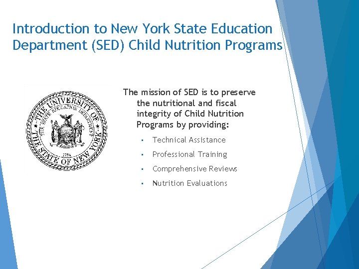 Introduction to New York State Education Department (SED) Child Nutrition Programs The mission of