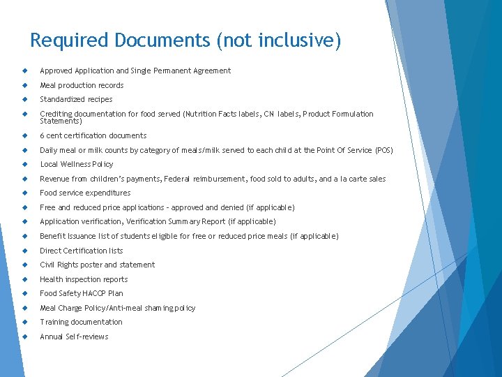 Required Documents (not inclusive) Approved Application and Single Permanent Agreement Meal production records Standardized