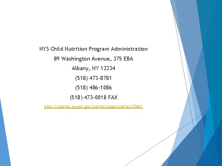 Contact Us NYS Child Nutrition Program Administration 89 Washington Avenue, 375 EBA Albany, NY