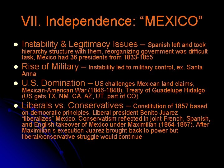 VII. Independence: “MEXICO” l Instability & Legitimacy Issues – Spanish left and took l