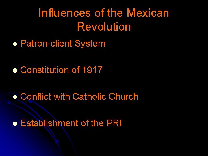 Influences of the Mexican Revolution l Patron-client System l Constitution of 1917 l Conflict
