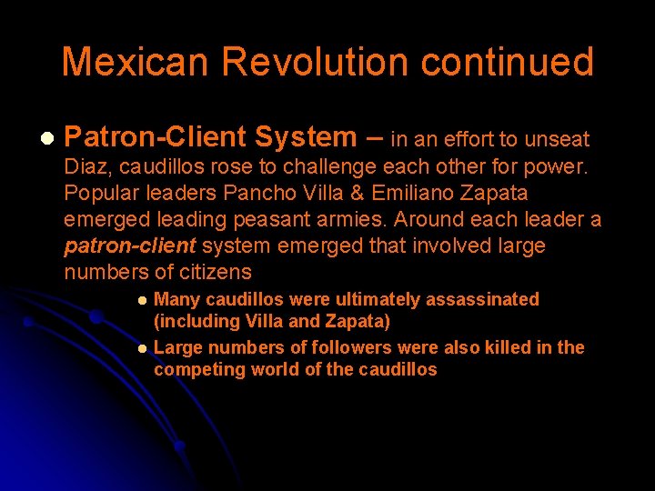 Mexican Revolution continued l Patron-Client System – in an effort to unseat Diaz, caudillos