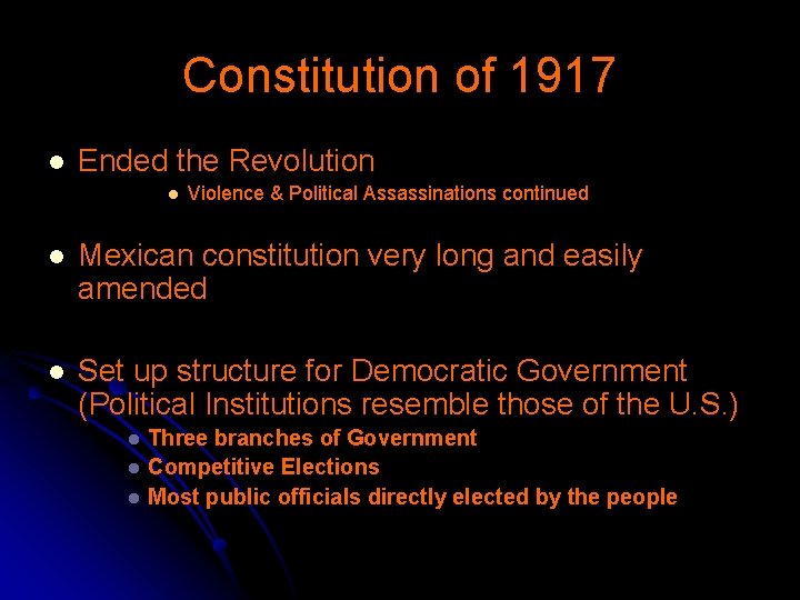 Constitution of 1917 l Ended the Revolution l Violence & Political Assassinations continued l