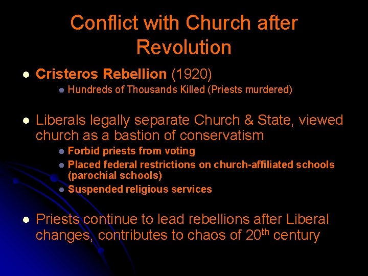 Conflict with Church after Revolution l Cristeros Rebellion (1920) l l Liberals legally separate