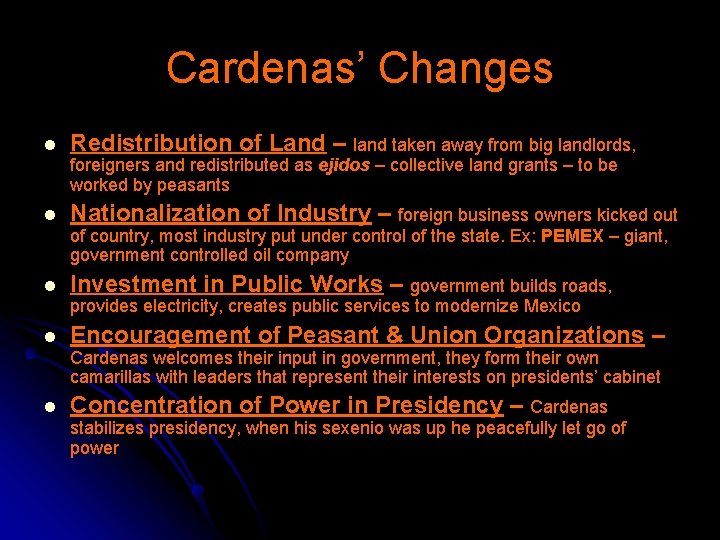 Cardenas’ Changes l Redistribution of Land – land taken away from big landlords, foreigners
