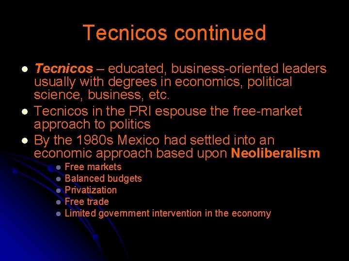 Tecnicos continued l l l Tecnicos – educated, business-oriented leaders usually with degrees in