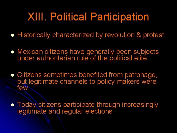 XIII. Political Participation l Historically characterized by revolution & protest l Mexican citizens have