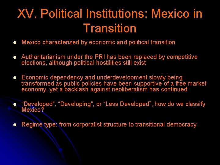 XV. Political Institutions: Mexico in Transition l Mexico characterized by economic and political transition