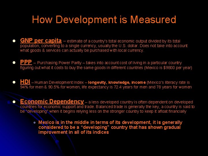 How Development is Measured l GNP per capita – estimate of a country’s total