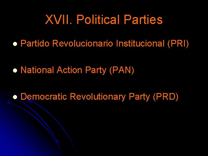 XVII. Political Parties l Partido Revolucionario Institucional (PRI) l National Action Party (PAN) l