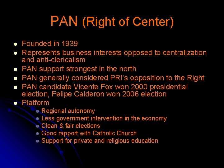 PAN (Right of Center) l l l Founded in 1939 Represents business interests opposed