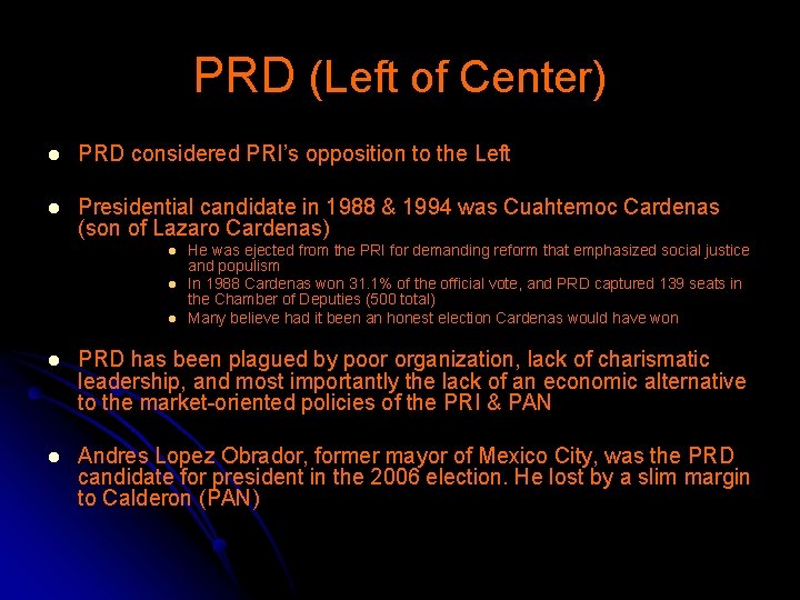 PRD (Left of Center) l PRD considered PRI’s opposition to the Left l Presidential
