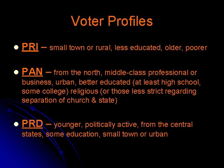 Voter Profiles l PRI – small town or rural, less educated, older, poorer l