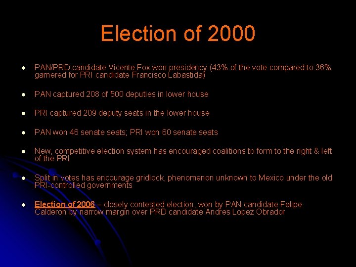 Election of 2000 l PAN/PRD candidate Vicente Fox won presidency (43% of the vote