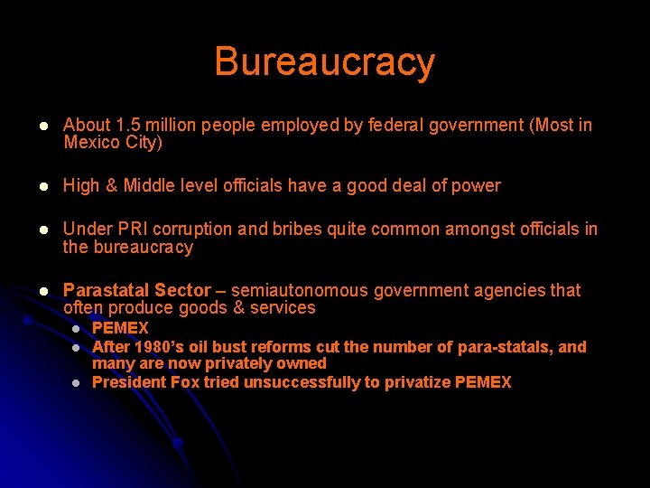 Bureaucracy l About 1. 5 million people employed by federal government (Most in Mexico