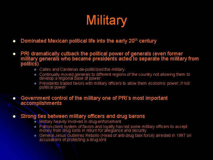 Military l Dominated Mexican political life into the early 20 th century l PRI