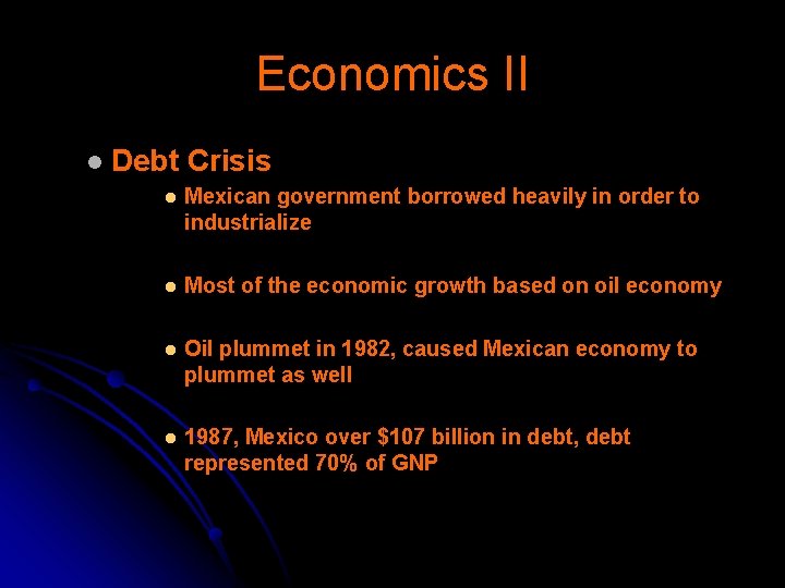Economics II l Debt Crisis l Mexican government borrowed heavily in order to industrialize