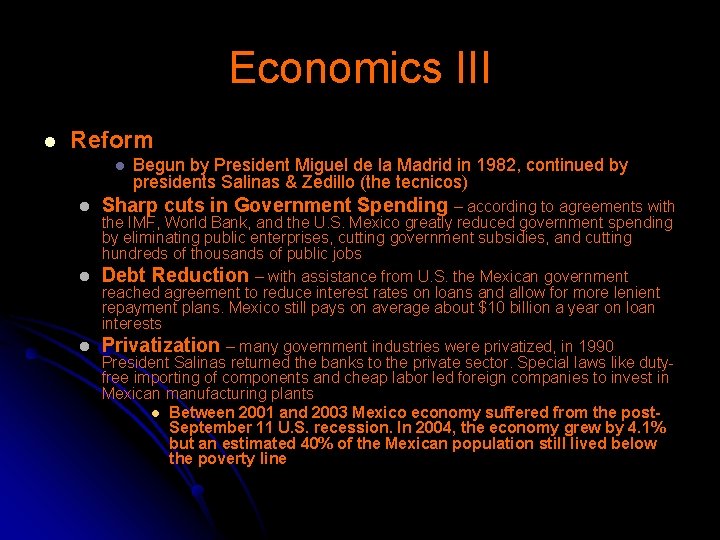 Economics III l Reform l l Begun by President Miguel de la Madrid in
