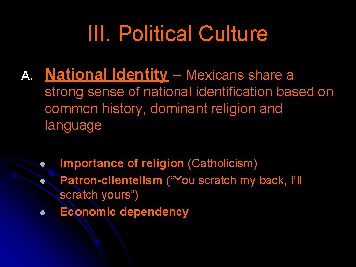 III. Political Culture A. National Identity – Mexicans share a strong sense of national