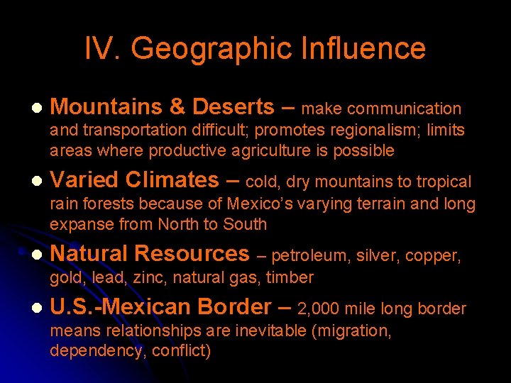 IV. Geographic Influence l Mountains & Deserts – make communication and transportation difficult; promotes