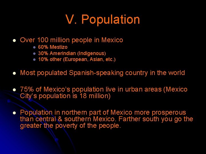 V. Population l Over 100 million people in Mexico l l l 60% Mestizo