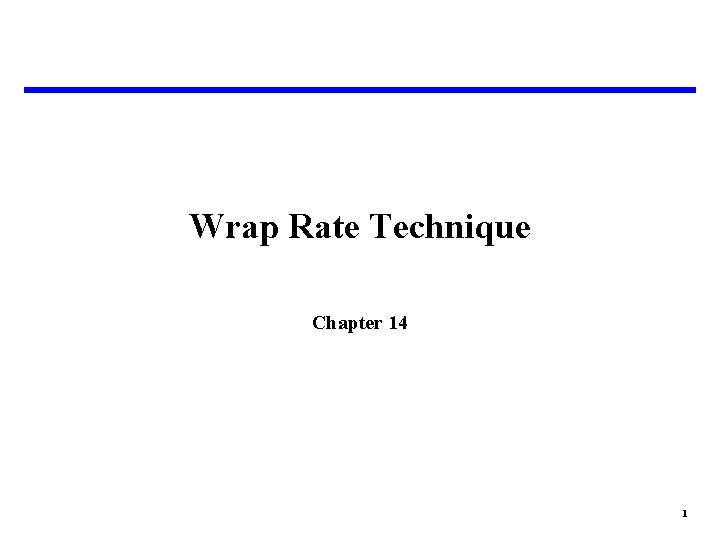 Wrap Rate Technique Chapter 14 1 Wrap Rate Technique Chapter 14 1
