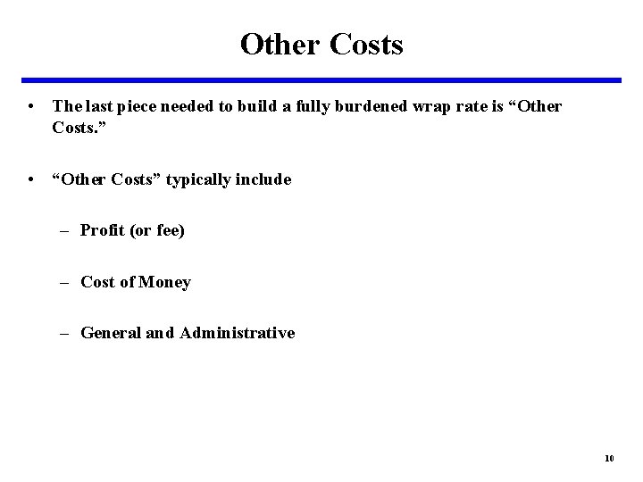 Other Costs • The last piece needed to build a fully burdened wrap rate Other Costs • The last piece needed to build a fully burdened wrap rate