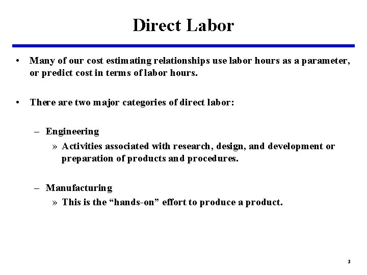 Direct Labor • Many of our cost estimating relationships use labor hours as a Direct Labor • Many of our cost estimating relationships use labor hours as a