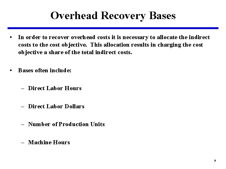 Overhead Recovery Bases • In order to recoverhead costs it is necessary to allocate Overhead Recovery Bases • In order to recoverhead costs it is necessary to allocate