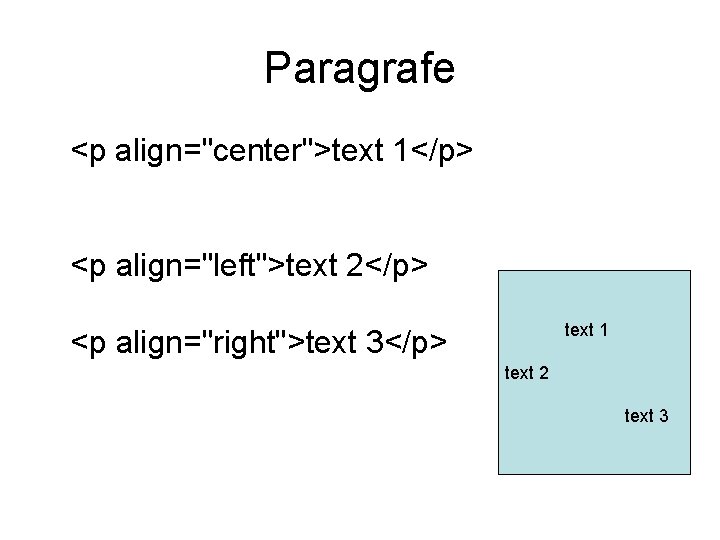 Paragrafe <p align="center">text 1</p> <p align="left">text 2</p> <p align="right">text 3</p> text 1 text 2