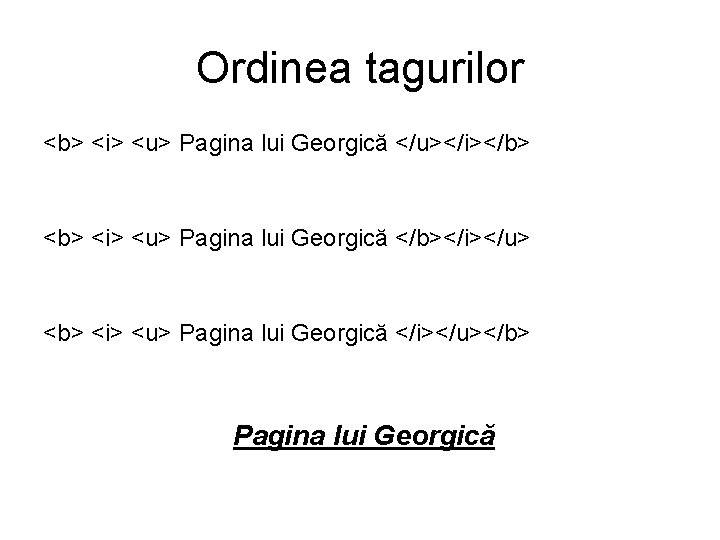 Ordinea tagurilor <b> <i> <u> Pagina lui Georgică </u></i></b> <b> <i> <u> Pagina lui