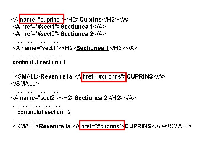 <A name="cuprins"><H 2>Cuprins</H 2></A> <A href="#sect 1">Sectiunea 1</A> <A href="#sect 2">Sectiunea 2</A> . .