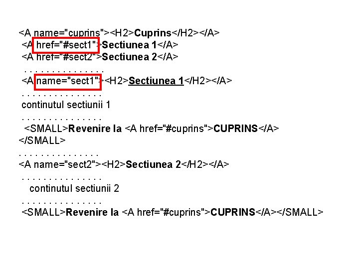 <A name="cuprins"><H 2>Cuprins</H 2></A> <A href="#sect 1">Sectiunea 1</A> <A href="#sect 2">Sectiunea 2</A> . .