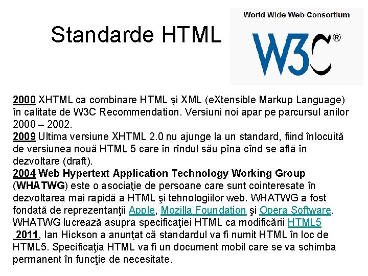 Standarde HTML 2000 XHTML ca combinare HTML şi XML (e. Xtensible Markup Language) în