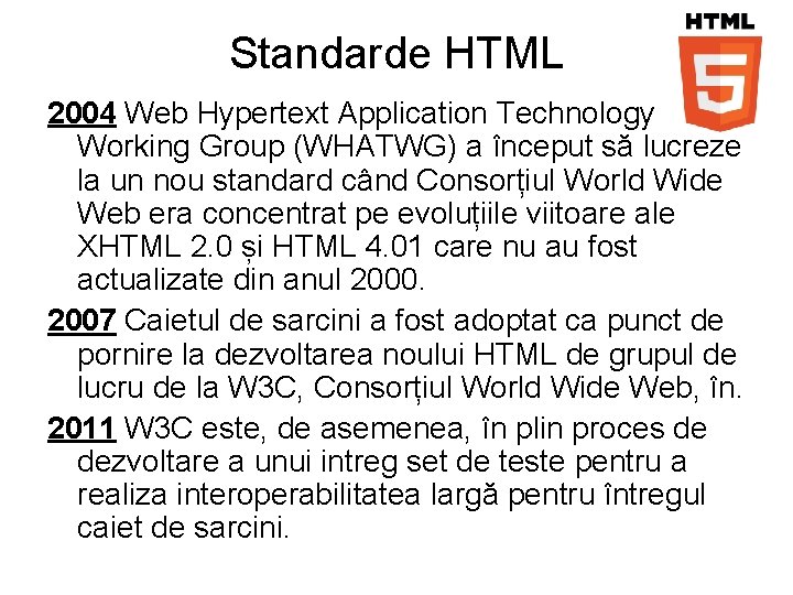 Standarde HTML 2004 Web Hypertext Application Technology Working Group (WHATWG) a început să lucreze