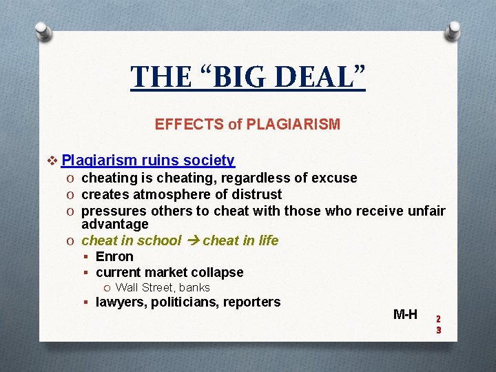 THE “BIG DEAL” EFFECTS of PLAGIARISM v Plagiarism ruins society O cheating is cheating,
