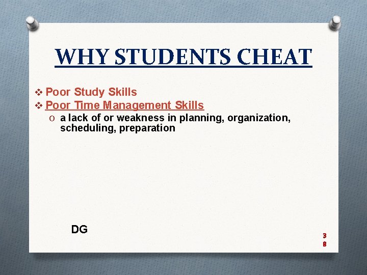 WHY STUDENTS CHEAT v Poor Study Skills v Poor Time Management Skills O a