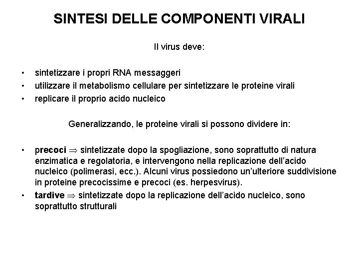 SINTESI DELLE COMPONENTI VIRALI Il virus deve: • • • sintetizzare i propri RNA