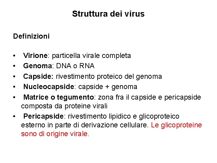 Struttura dei virus Definizioni • • • Virione: particella virale completa Genoma: DNA o