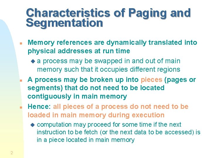 Characteristics of Paging and Segmentation n Memory references are dynamically translated into physical addresses Characteristics of Paging and Segmentation n Memory references are dynamically translated into physical addresses