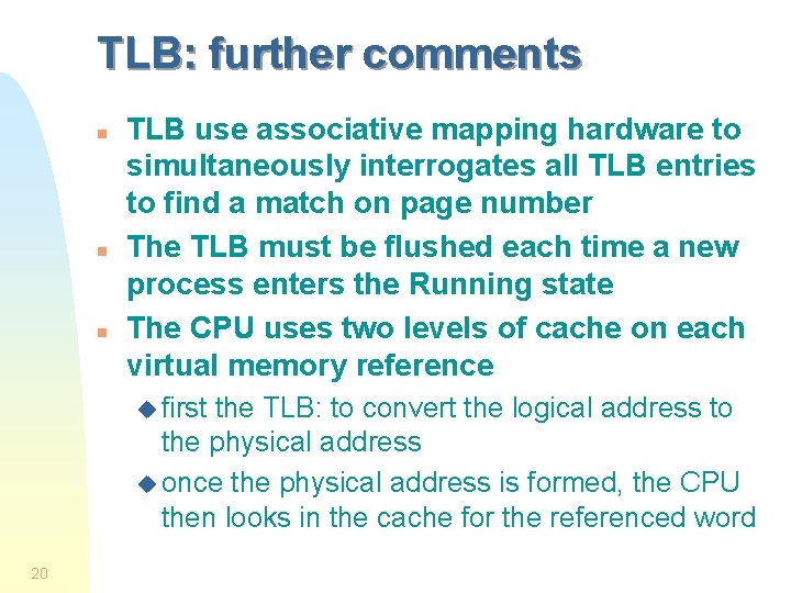TLB: further comments n n n TLB use associative mapping hardware to simultaneously interrogates TLB: further comments n n n TLB use associative mapping hardware to simultaneously interrogates