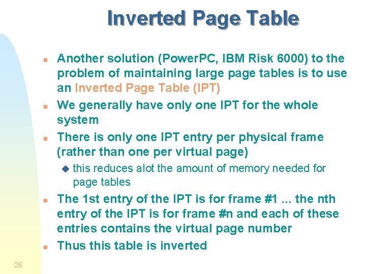 Inverted Page Table n n n Another solution (Power. PC, IBM Risk 6000) to Inverted Page Table n n n Another solution (Power. PC, IBM Risk 6000) to