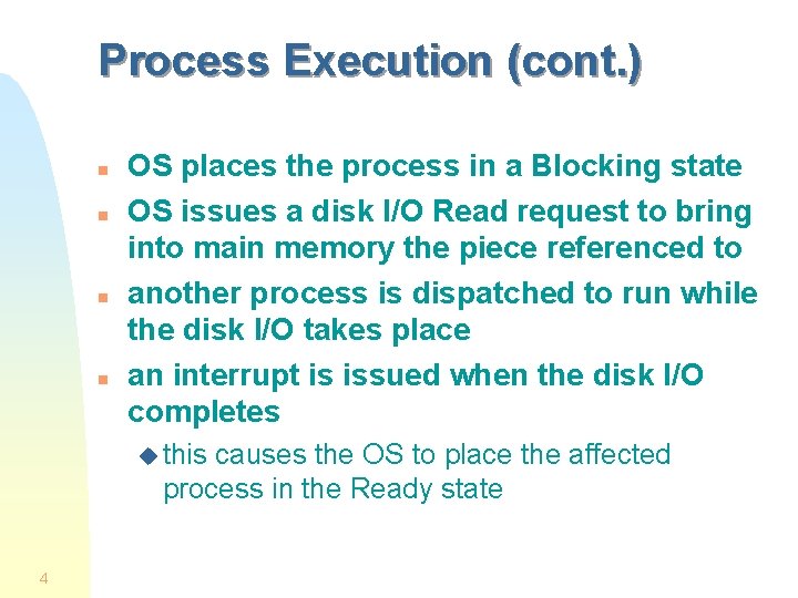 Process Execution (cont. ) n n OS places the process in a Blocking state Process Execution (cont. ) n n OS places the process in a Blocking state