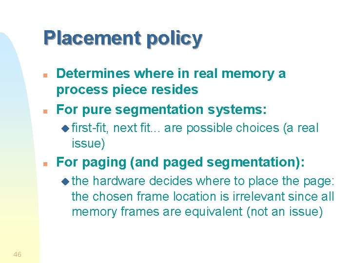 Placement policy n n Determines where in real memory a process piece resides For Placement policy n n Determines where in real memory a process piece resides For