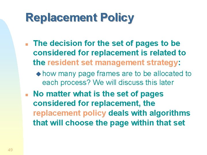 Replacement Policy n The decision for the set of pages to be considered for Replacement Policy n The decision for the set of pages to be considered for