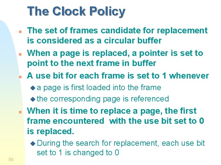 The Clock Policy n n n The set of frames candidate for replacement is The Clock Policy n n n The set of frames candidate for replacement is