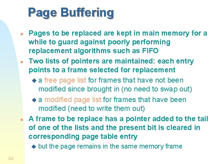 Page Buffering n n n Pages to be replaced are kept in main memory Page Buffering n n n Pages to be replaced are kept in main memory