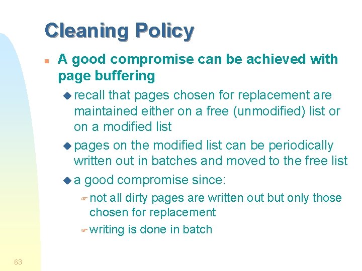 Cleaning Policy n A good compromise can be achieved with page buffering u recall Cleaning Policy n A good compromise can be achieved with page buffering u recall