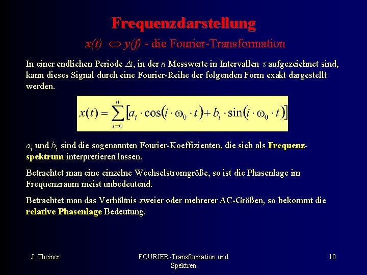 Frequenzdarstellung x(t) y(f) - die Fourier-Transformation In einer endlichen Periode t, in der n